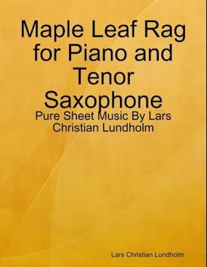 Maple Leaf Rag for Piano and Tenor Saxophone - Pure Sheet Music By Lars Christian Lundholm