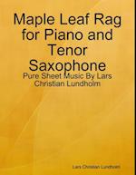 Maple Leaf Rag for Piano and Tenor Saxophone - Pure Sheet Music By Lars Christian Lundholm