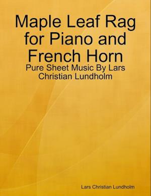 Maple Leaf Rag for Piano and French Horn - Pure Sheet Music By Lars Christian Lundholm