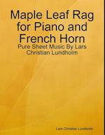 Maple Leaf Rag for Piano and French Horn - Pure Sheet Music By Lars Christian Lundholm