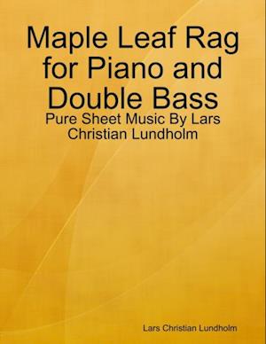 Maple Leaf Rag for Piano and Double Bass - Pure Sheet Music By Lars Christian Lundholm