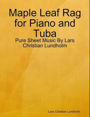 Maple Leaf Rag for Piano and Tuba - Pure Sheet Music By Lars Christian Lundholm