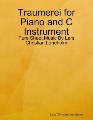 Traumerei for Piano and C Instrument - Pure Sheet Music By Lars Christian Lundholm