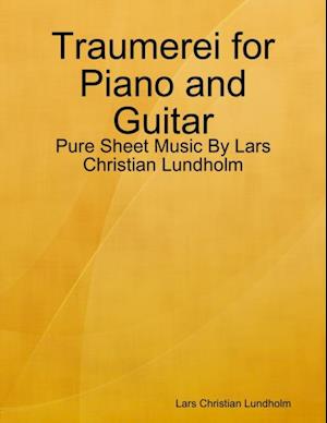 Traumerei for Piano and Guitar - Pure Sheet Music By Lars Christian Lundholm