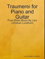 Traumerei for Piano and Guitar - Pure Sheet Music By Lars Christian Lundholm