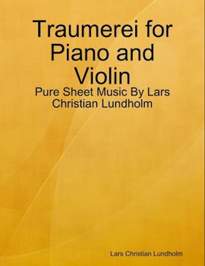 Traumerei for Piano and Violin - Pure Sheet Music By Lars Christian Lundholm