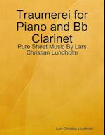 Traumerei for Piano and Bb Clarinet - Pure Sheet Music By Lars Christian Lundholm