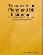 Traumerei for Piano and Bb Instrument - Pure Sheet Music By Lars Christian Lundholm