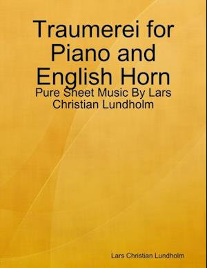 Traumerei for Piano and English Horn - Pure Sheet Music By Lars Christian Lundholm