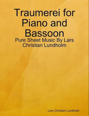 Traumerei for Piano and Bassoon - Pure Sheet Music By Lars Christian Lundholm