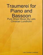 Traumerei for Piano and Bassoon - Pure Sheet Music By Lars Christian Lundholm