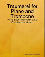 Traumerei for Piano and Trombone - Pure Sheet Music By Lars Christian Lundholm