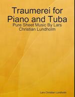 Traumerei for Piano and Tuba - Pure Sheet Music By Lars Christian Lundholm