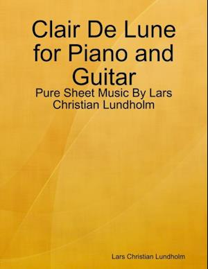 Clair De Lune for Piano and Guitar - Pure Sheet Music By Lars Christian Lundholm