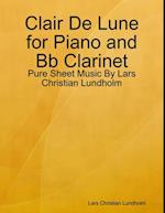 Clair De Lune for Piano and Bb Clarinet - Pure Sheet Music By Lars Christian Lundholm