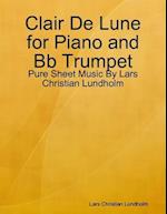 Clair De Lune for Piano and Bb Trumpet - Pure Sheet Music By Lars Christian Lundholm