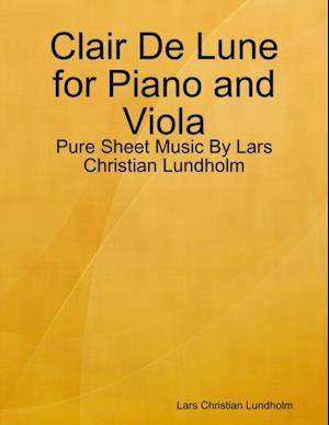 Clair De Lune for Piano and Viola - Pure Sheet Music By Lars Christian Lundholm