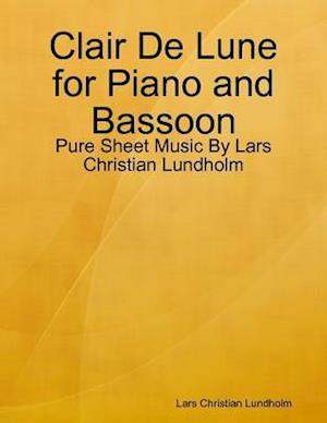 Clair De Lune for Piano and Bassoon - Pure Sheet Music By Lars Christian Lundholm