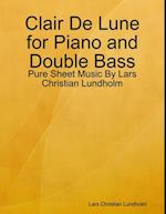 Clair De Lune for Piano and Double Bass - Pure Sheet Music By Lars Christian Lundholm