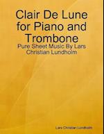 Clair De Lune for Piano and Trombone - Pure Sheet Music By Lars Christian Lundholm