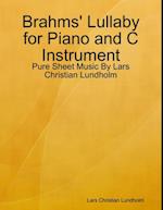 Brahms' Lullaby for Piano and C Instrument - Pure Sheet Music By Lars Christian Lundholm