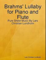 Brahms' Lullaby for Piano and Flute - Pure Sheet Music By Lars Christian Lundholm