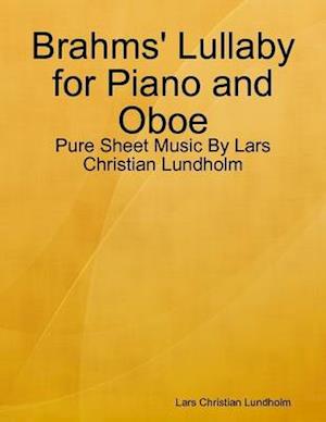 Brahms' Lullaby for Piano and Oboe - Pure Sheet Music By Lars Christian Lundholm