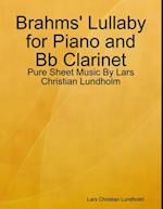 Brahms' Lullaby for Piano and Bb Clarinet - Pure Sheet Music By Lars Christian Lundholm