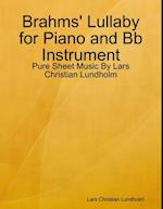 Brahms' Lullaby for Piano and Bb Instrument - Pure Sheet Music By Lars Christian Lundholm