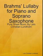 Brahms' Lullaby for Piano and Soprano Saxophone - Pure Sheet Music By Lars Christian Lundholm