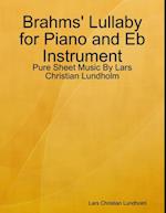 Brahms' Lullaby for Piano and Eb Instrument - Pure Sheet Music By Lars Christian Lundholm