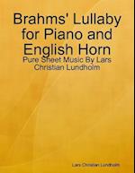 Brahms' Lullaby for Piano and English Horn - Pure Sheet Music By Lars Christian Lundholm