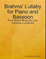 Brahms' Lullaby for Piano and Bassoon - Pure Sheet Music By Lars Christian Lundholm