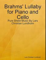 Brahms' Lullaby for Piano and Cello - Pure Sheet Music By Lars Christian Lundholm