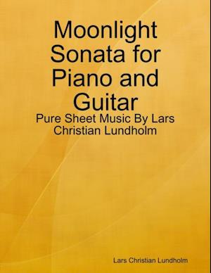 Moonlight Sonata for Piano and Guitar - Pure Sheet Music By Lars Christian Lundholm