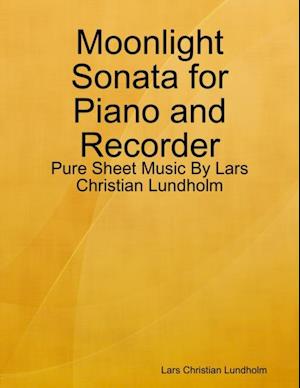 Moonlight Sonata for Piano and Recorder - Pure Sheet Music By Lars Christian Lundholm