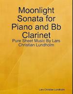 Moonlight Sonata for Piano and Bb Clarinet - Pure Sheet Music By Lars Christian Lundholm