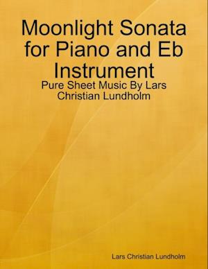 Moonlight Sonata for Piano and Eb Instrument - Pure Sheet Music By Lars Christian Lundholm