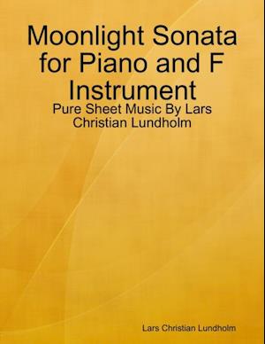 Moonlight Sonata for Piano and F Instrument - Pure Sheet Music By Lars Christian Lundholm