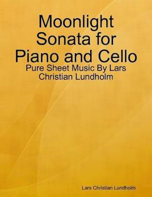 Moonlight Sonata for Piano and Cello - Pure Sheet Music By Lars Christian Lundholm