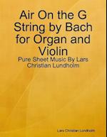 Air On the G String by Bach for Organ and Violin - Pure Sheet Music By Lars Christian Lundholm