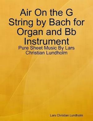 Air On the G String by Bach for Organ and Bb Instrument - Pure Sheet Music By Lars Christian Lundholm