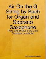 Air On the G String by Bach for Organ and Soprano Saxophone - Pure Sheet Music By Lars Christian Lundholm