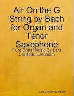 Air On the G String by Bach for Organ and Tenor Saxophone - Pure Sheet Music By Lars Christian Lundholm