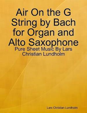 Air On the G String by Bach for Organ and Alto Saxophone - Pure Sheet Music By Lars Christian Lundholm