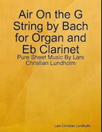 Air On the G String by Bach for Organ and Eb Clarinet - Pure Sheet Music By Lars Christian Lundholm