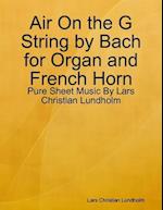 Air On the G String by Bach for Organ and French Horn - Pure Sheet Music By Lars Christian Lundholm
