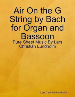 Air On the G String by Bach for Organ and Bassoon - Pure Sheet Music By Lars Christian Lundholm