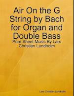 Air On the G String by Bach for Organ and Double Bass - Pure Sheet Music By Lars Christian Lundholm