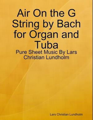 Air On the G String by Bach for Organ and Tuba - Pure Sheet Music By Lars Christian Lundholm